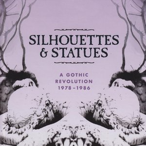 Zdjęcia dla 'Silhouettes & Statues (A Gothic Revolution 1978 - 1986)'