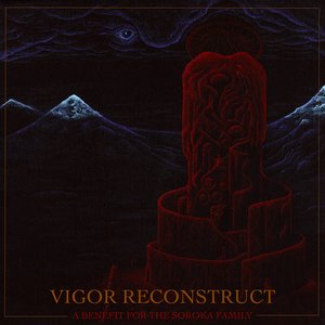 Image for 'Vigor Reconstruct: A Benefit For The Soroka Family'