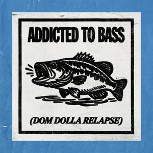 'Addicted To Bass (Dom Dolla Relapse)'の画像