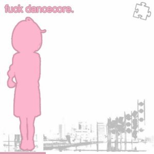 “fuck dancecore.”的封面