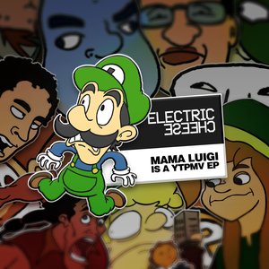 Image for 'The Electric Cheese: Mama Luigi is a YTPMV EP'