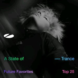Image for 'Future Favorites Top 25 - A State of Trance 25 Years'