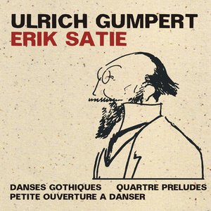 Bild für 'Satie: Danses gothiques - 4 Préludes - Petite ouverture à danser'