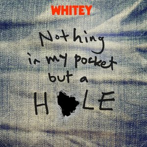 'Nothing in my pocket but a hole' için resim