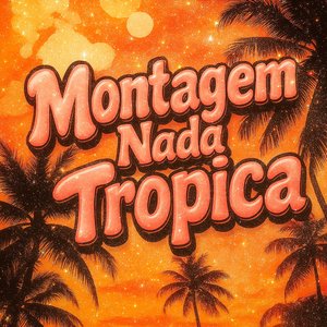 Image for 'Montagem Nada Tropica'