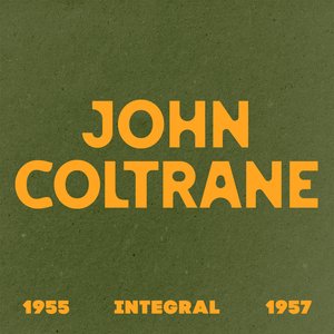 Image for 'INTEGRAL John Coltrane 1955 - 1957'