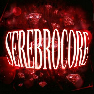 Image for 'SEREBROCORE (VIRAL REMIXES)'