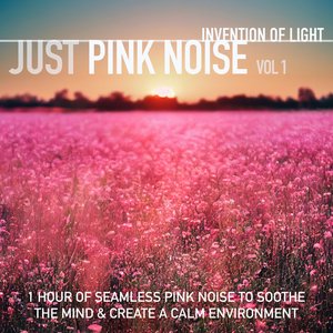 Immagine per 'Just Pink Noise Vol 1: 1 Hour of Seamless Pink Noise to Soothe the Mind & Create a Calm Environment'