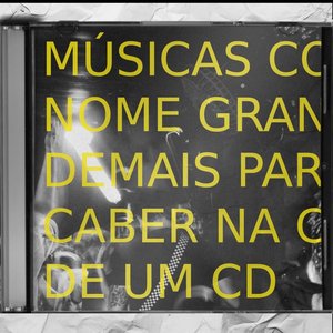 'músicas com nome grande demais para caber na capa de um cd' için resim