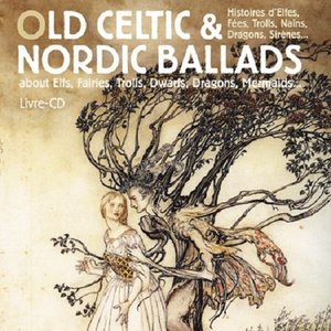 'Old Celtic & Nordic Ballads (About Elfs, Fairies, Trolls, Dwarfs, Dragons, Mermaids...)'の画像