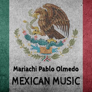 Image for 'Mexican Music: Best Mariachi Music. Traditional & Popular Mexican Songs, Rancheras & Corridos'