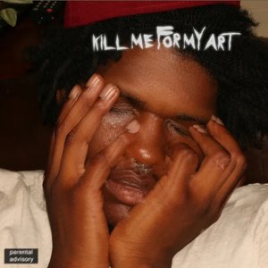 Image for 'Kill Me For My Art'
