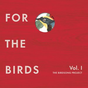 Immagine per 'For the Birds: The Birdsong Project, Vol. I'