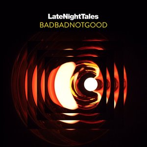 'Late Night Tales: BADBADNOTGOOD' için resim