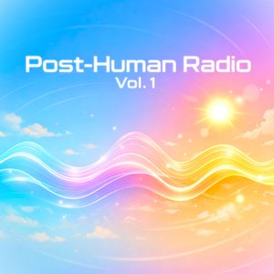 Bild für 'Post-Human Radio, Vol. 1'