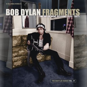 Image for 'Fragments - Time Out of Mind Sessions (1996-1997): The Bootleg Series, Vol. 17 (Deluxe Edition)'