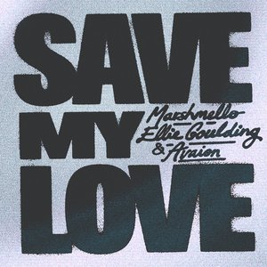 Image for 'Save My Love (with Ellie Goulding & AVAION)'