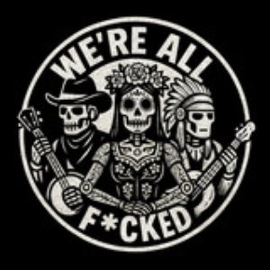 Image for 'We're All F*cked'