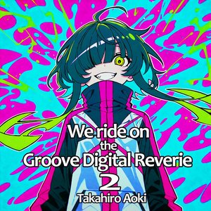 Image for 'We ride on the Groove Digital Reverie 2'