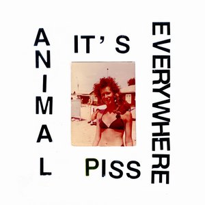 Image for 'Animal Piss, It's Everywhere'