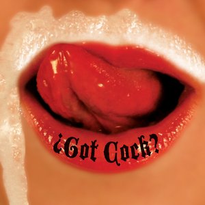 Image for 'Got Cock?'