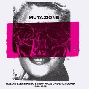 'Mutazione: Italian Electronic & New Wave Underground 1980-1988'の画像