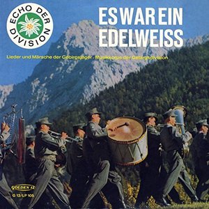 Image for 'Es war ein Edelweiss - Lieder und Märsche der Gebirgsjäger'