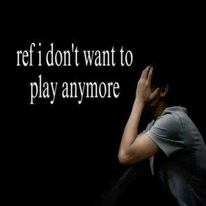 Image for 'Ref, I don't want to play anymore.'