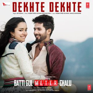 Image for 'Dekhte Dekhte (From "Batti Gul Meter Chalu")'