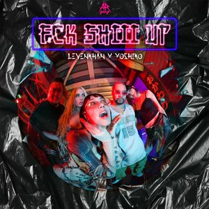 Imagen de 'FCK SHIII UP'