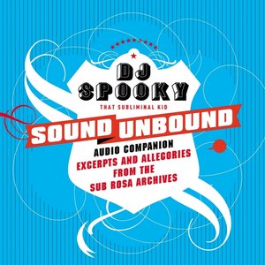Bild für 'Sound unbound : excerpts and allegories from the Sub Rosa audio archives'