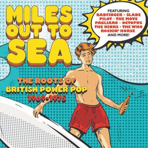 Image for 'Miles Out To Sea: The Roots Of British Power Pop 1969-1975'