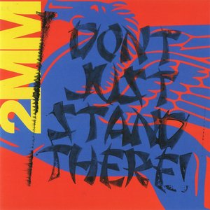 Image for '2MM DON’T JUST STAND THERE!'