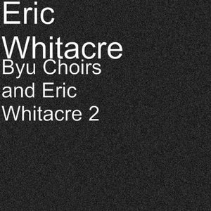 Image for 'Byu Choirs and Eric Whitacre 2'