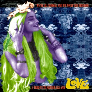 “We're All Normal and We Want Our Freedom: a Tribute to Arthur Lee and Love”的封面