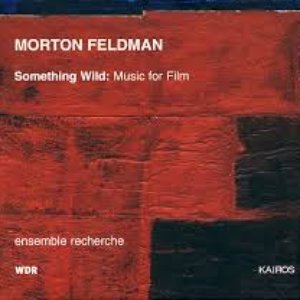 Image for 'Morton Feldman: Something Wild – Music for Film'