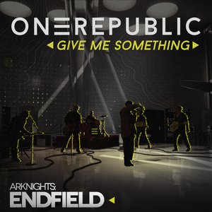 Image for 'Give Me Something (for Arknights Endfield)'