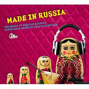 Image for 'Made in Russia (Compiled and mixed by Gülbahar Kültür)'