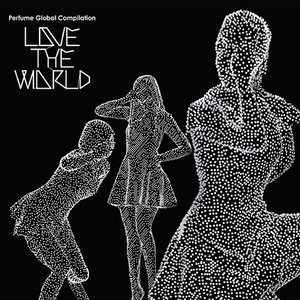 Bild für 'Perfume Global Compilation “LOVE THE WORLD”'