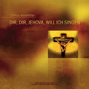 Image for 'Dir, dir, Jehova, will ich singen'