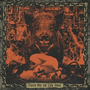 Immagine per 'FEED ME TO THE PIGS'