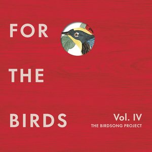 Immagine per 'For the Birds: The Birdsong Project, Vol. IV'