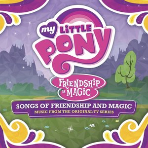 “Songs of Friendship and Magic (Music from the Original TV Series)”的封面