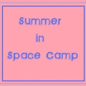 Image for 'Summer In Spacecamp'