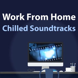 Immagine per 'Work From Home - Chilled Soundtracks'