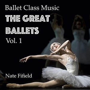 Zdjęcia dla 'Ballet Class Music: The Great Ballets, Vol. 1'