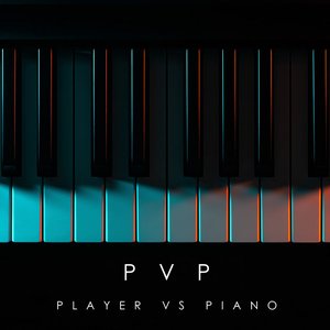Image for 'PvP - Player Vs Piano: Relaxing Game Soundtracks'