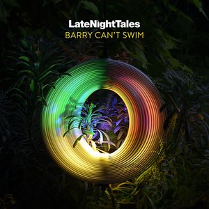 'Late Night Tales: Barry Can't Swim (LNT Mix)' için resim