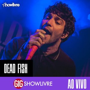 Image for 'Dead Fish na GIG Showlivre (Ao Vivo)'