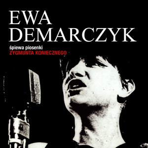 Immagine per 'Ewa Demarczyk spiewa piosenki Zygmunta Koniecznego'